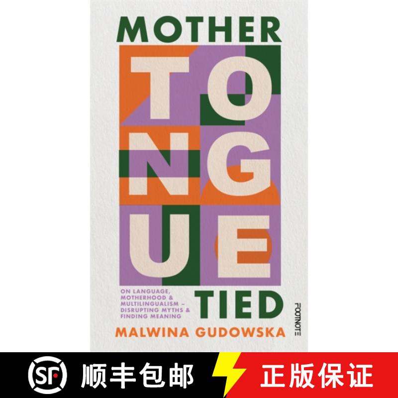 【3-4周达】Mother Tongue Tied: On Language, Motherhood & Multilingualism – Disrupting Myths & Findin... [9781804440797]