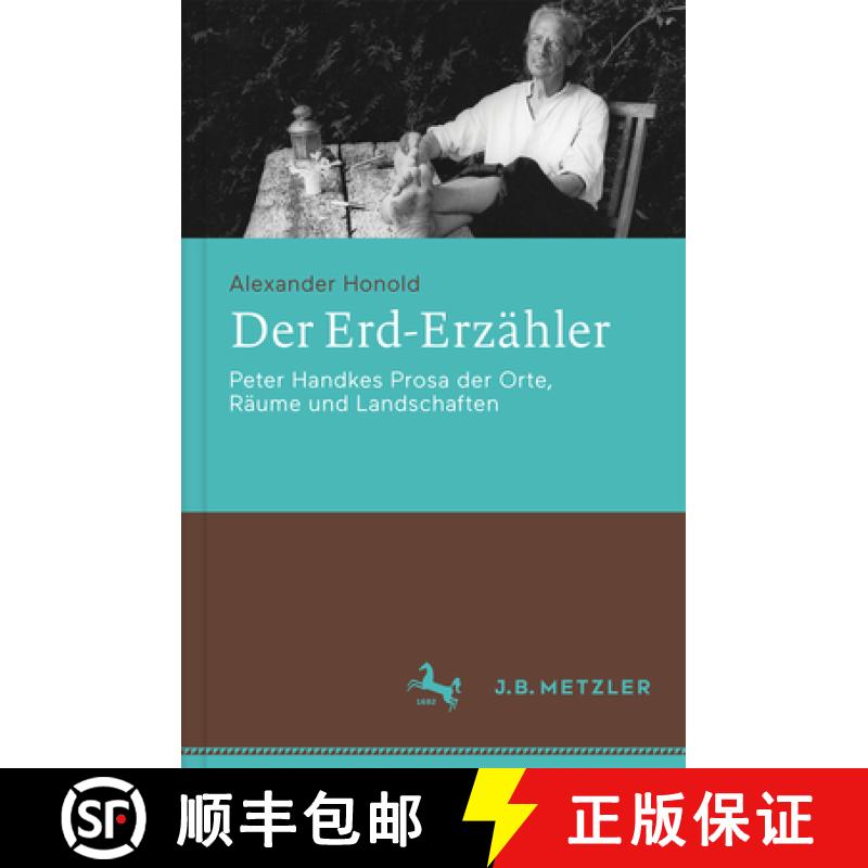 【3-4周达】Der Erd-Erzähler: Peter Handkes Prosa Der Orte, Räume Und Landschaften [9783476045362]