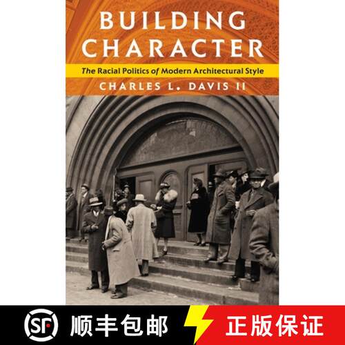 【3-4周达】Building Character: The Racial Politics of Modern Architectural Style [9780822966821]