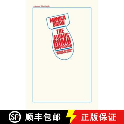 【3-4周达】精装 The Atomic Bomb Suppressed: American Censorship in Occupied Japan : American Censorsh... [9780873326285]