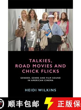 【3-4周达】Talkies, Road Movies and Chick Flicks: Gender, Genre and Film Sound in American Cinema [9781474406895]