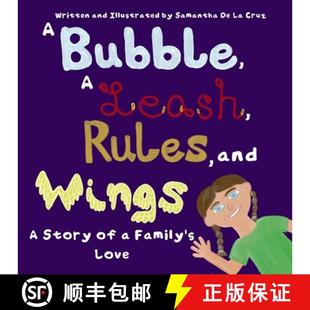 【3-4周达】A Bubble, A Leash, Rules and Wings: A Story of a Family's Love [9798991432603]