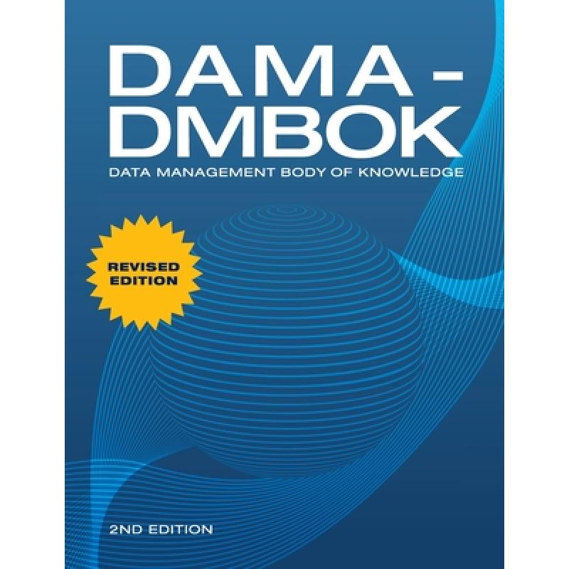 现货 数据管理知识体系指南 DAMA-DMBOK (2nd Edition): Data Management Body of Knowledge [9781634622349]