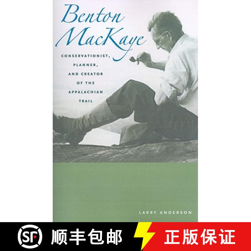 【3-4周达】Benton Mackaye: Conservationist, Planner, and Creator of the Appalachian Trail [9780801890949]
