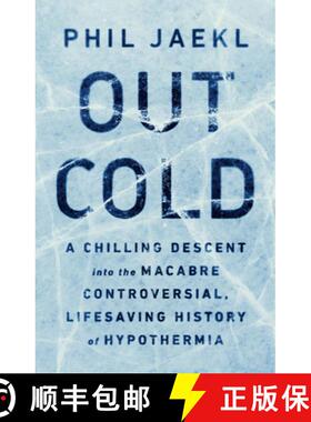 【3-4周达】Out Cold: A Chilling Descent into the Macabre, Controversial, Lifesaving History of Hypoth... [9781541756755]