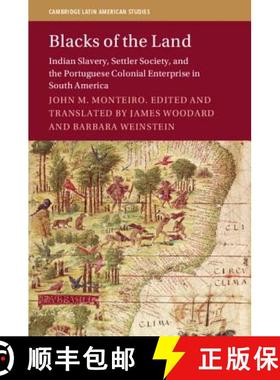 【3-4周达】Blacks of the Land: Indian Slavery, Settler Society, and the Portuguese Colonial Enterpris... [9781107114678]