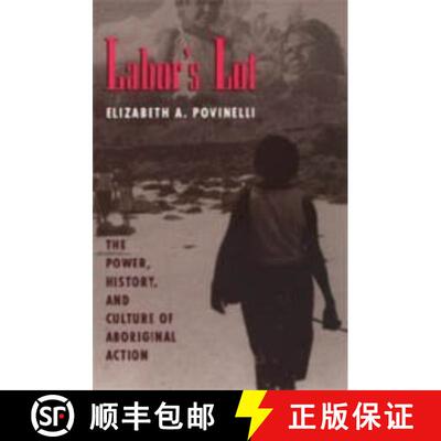 【3-4周达】精装 Labor`s Lot – The Power, History, and Culture of Aboriginal Action [9780226676739]