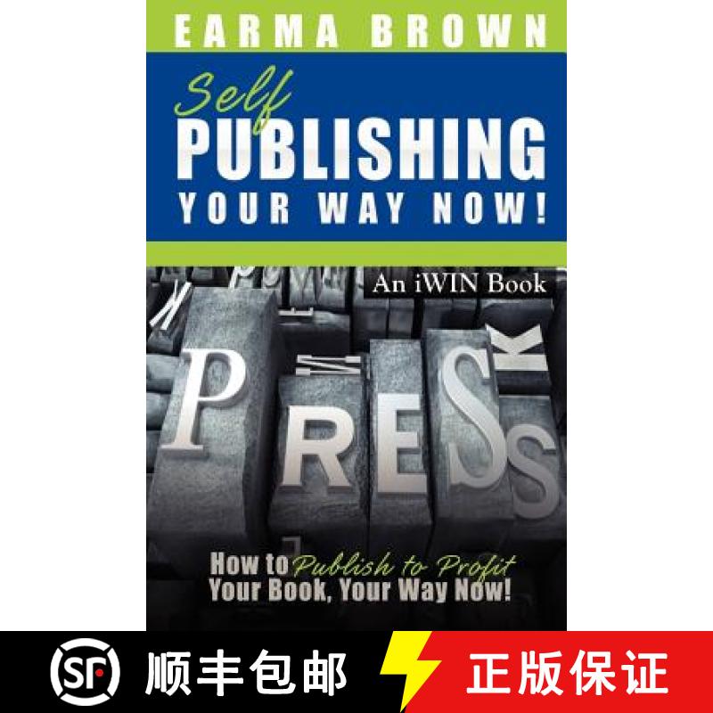 【3-4周达】Self Publishing Your Way Now: How to Publish to Profit Your Book Your Way Now [9780983082262]