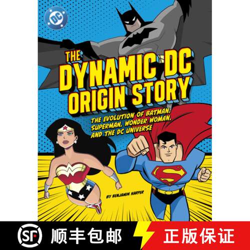 预订 The Dynamic DC Origin Story: The Evolution of Batman, Superman, Wonder Woman, and the DC Universe [9798875246968]