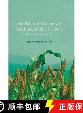 【3-4周达】The Political Economy of Land Acquisition in India : How a Village Stops Being One [9789811053252]