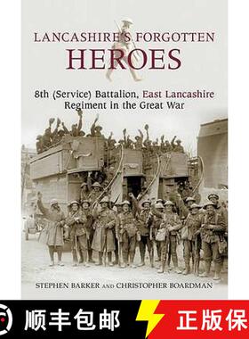 【3-4周达】Lancashire's Forgotten Heroes: 8th (Service) Battalion, East Lancashire Regiment in the Gr... [9780752448121]