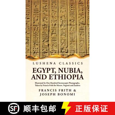 【3-4周达】Egypt, Nubia, and Ethiopia Illustrated by One Hundred Stereoscopic Photographs, Taken by F... [9781639236114]