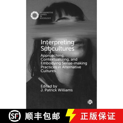 【3-4周达】Interpreting Subcultures: Approaching, Contextualizing, and Embodying Sense-Making Practic... [9781529218619]