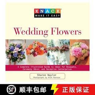 【3-4周达】Knack Wedding Flowers : A Complete Illustrated Guide To Ideas For Bouquets, Ceremony Decor... [9781599215150]