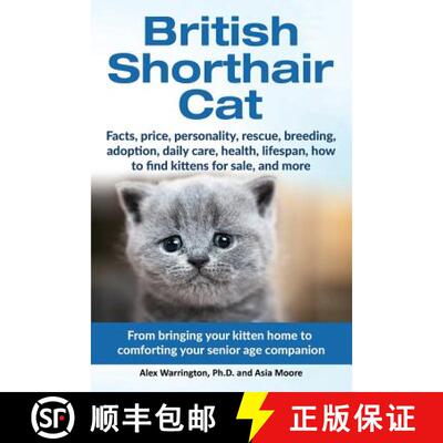 预订 British Shorthair Cat: From bringing your kitten home to comforting your senior age beloved comp... [9781999913571]