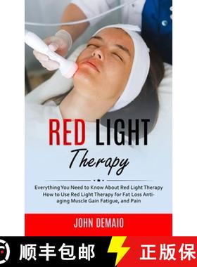 预订 Red Light Therapy: Everything You Need to Know About Red Light Therapy (How to Use Red Light The... [9781998038404]