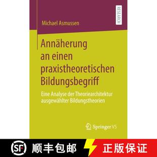 Bildungsbegriff einen Eine Theoriearchite... Annäherung der 4周达 9783658308643 Analyse praxistheoretischen