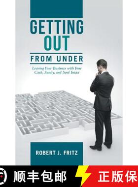 【3-4周达】Getting Out from Under: Leaving Your Business with Your Cash, Sanity, and Soul Intact [9781480808218]