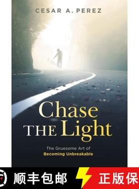 【3-4周达】Chase the Light : The Gruesome Art of Becoming Unbreakable [9781544528878]