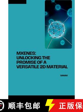 【3-4周达】MXenes: Unlocking the Promise of a Versatile 2D Material [9783384254368]