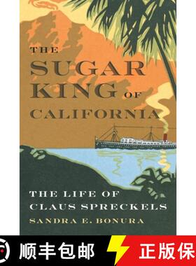 【3-4周达】The Sugar King of California: The Life of Claus Spreckels [9781496235114]