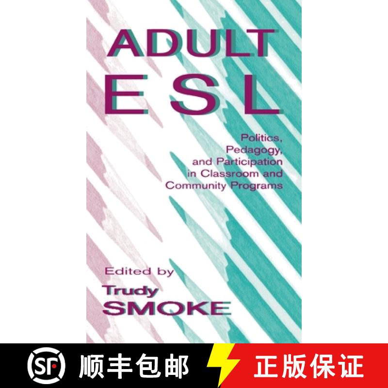 【3-4周达】Adult Esl: Politics, Pedagogy, and Participation in Classroom and Community Programs [9780805822618]