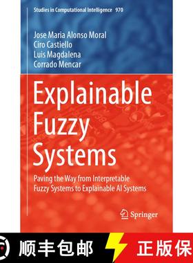 【3-4周达】Explainable Fuzzy Systems : Paving the Way from Interpretable Fuzzy Systems to Explainable... [9783030711009]