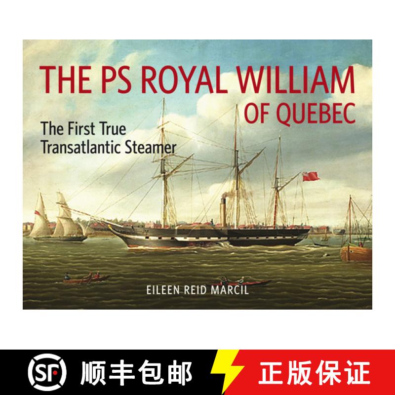 预订 The PS Royal William of Quebec: The First True Transatlantic Steamer [9781771862295]