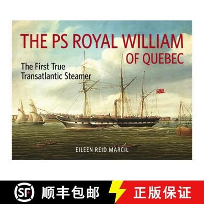 预订 The PS Royal William of Quebec: The First True Transatlantic Steamer [9781771862295]