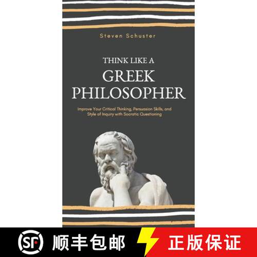 【3-4周达】精装 Think Like a Greek Philosopher: Improve Critical Thinking, Sharpen Persuasion Skills,... [9781951385750]