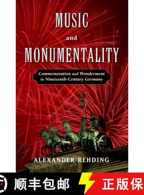 【3-4周达】Music and Monumentality: Commemoration and Wonderment in Nineteenth-Century Germany [9780190656133]