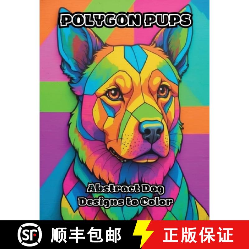 【3-4周达】Polygon Pups: Abstract Dog Designs to Color [9798869085689]