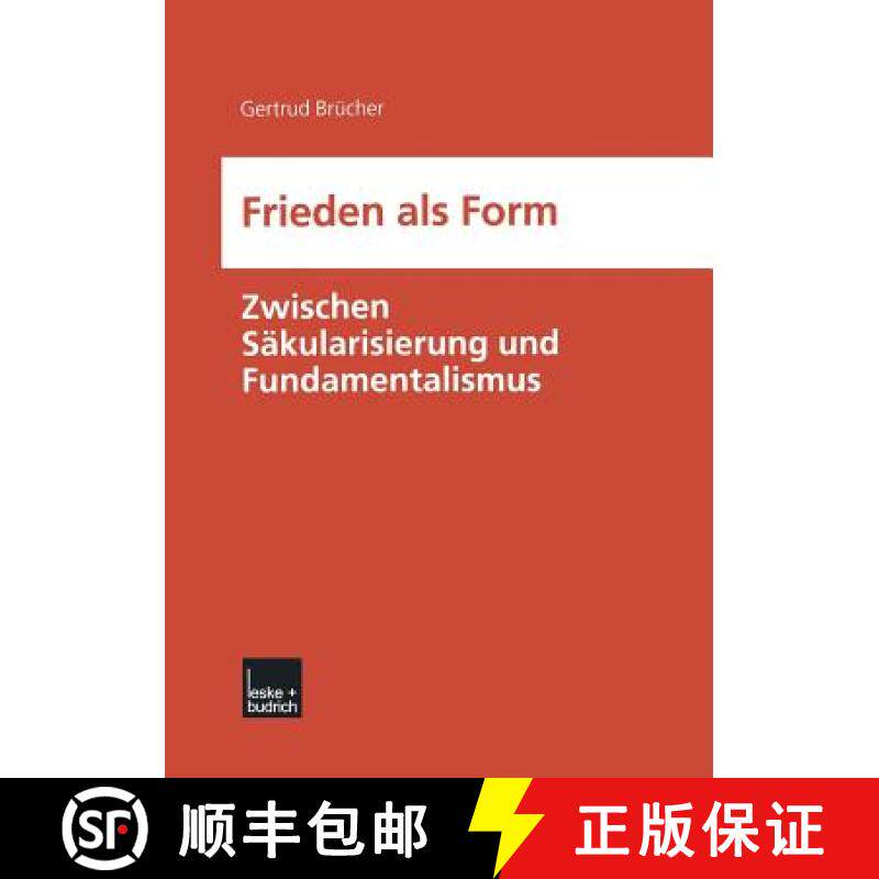 【3-4周达】Frieden ALS Form: Zwischen Säkularisierung Und Fundamentalismus [9783810034991]