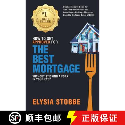【3-4周达】How to Get Approved for the Best Mortgage Without Sticking a Fork in Your Eye: A Comprehen... [9780986162008]