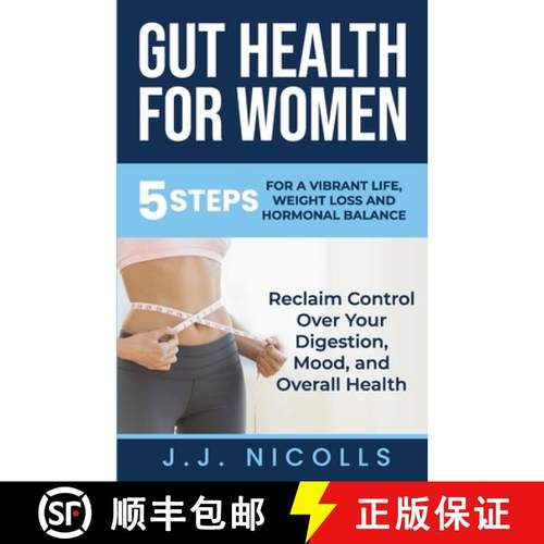 预订 Gut Health for Women: 5 STEPS to a VIBRANT LIFE, WEIGHT LOSS, and HORMONAL BALANCE: Reclaim Cont... [9781963589009]