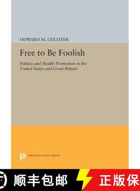 【3-4周达】Free to Be Foolish: Politics and Health Promotion in the United States and Great Britain [9780691605180]