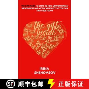 【3-4周达】The Gift Inside: 12 Steps To Heal Unworthiness, Brokenness and Victim Mentality So You Can... [9781962582063]
