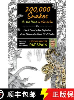 【3-4周达】200,000 Snakes: On the Hunt in Manitoba - or, How I Found a New Beginning at the Bottom of... [9781789046489]