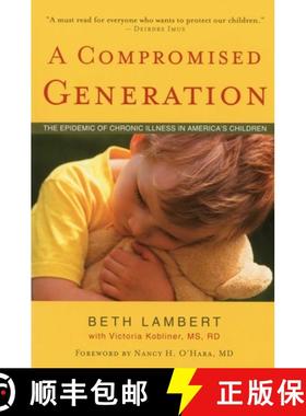 【3-4周达】A Compromised Generation: The Epidemic of Chronic Illness in America's Children [9781591810964]