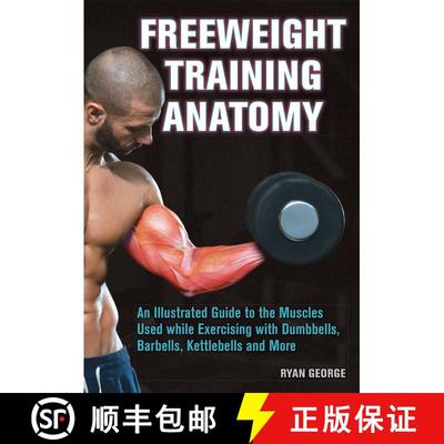 【3-4周达】Freeweight Training Anatomy: An Illustrated Guide to the Muscles Used while Exercising wit... [9781612434988]