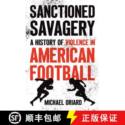 【3-4周达】精装 Sanctioned Savagery – A History of Violence in American Football [9781469690643]