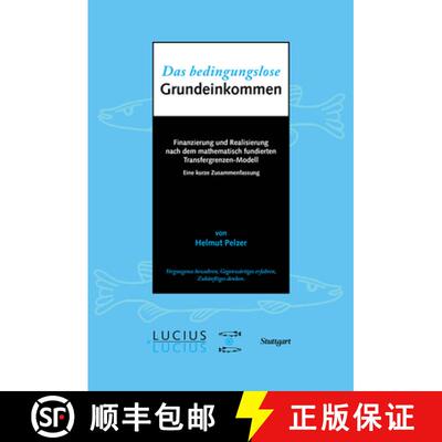 【3-4周达】精装 Das bedingungslose Grundeinkommen – Finanzierung und Realisierung nach dem mathemati... [9783828205307]