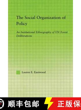 【3-4周达】The Social Organization of Policy: An Institutional Ethnography of UN Forest Deliberations [9780415542203]