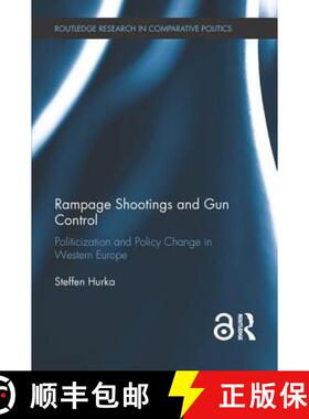 【3-4周达】Rampage Shootings and Gun Control: Politicization and Policy Change in Western Europe [9781138630437]