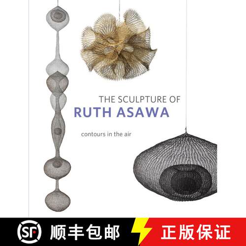 【3-4周达】The Sculpture of Ruth Asawa, Second Edition: Contours in the Air (Second Edition) [9780520304840]