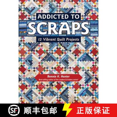 【3-4周达】Addicted to Scraps: 12 Vibrant Quilt Projects [9781617453038]