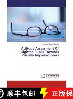 预订 Attitude Assessment Of Sighted Pupils Towards Visually Impaired Peers [9786139834747]
