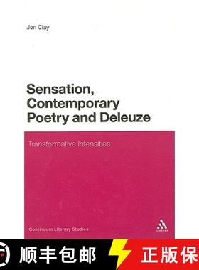 预订 Sensation, Contemporary Poetry and Deleuze: Transformative Intensities [9780826424242]