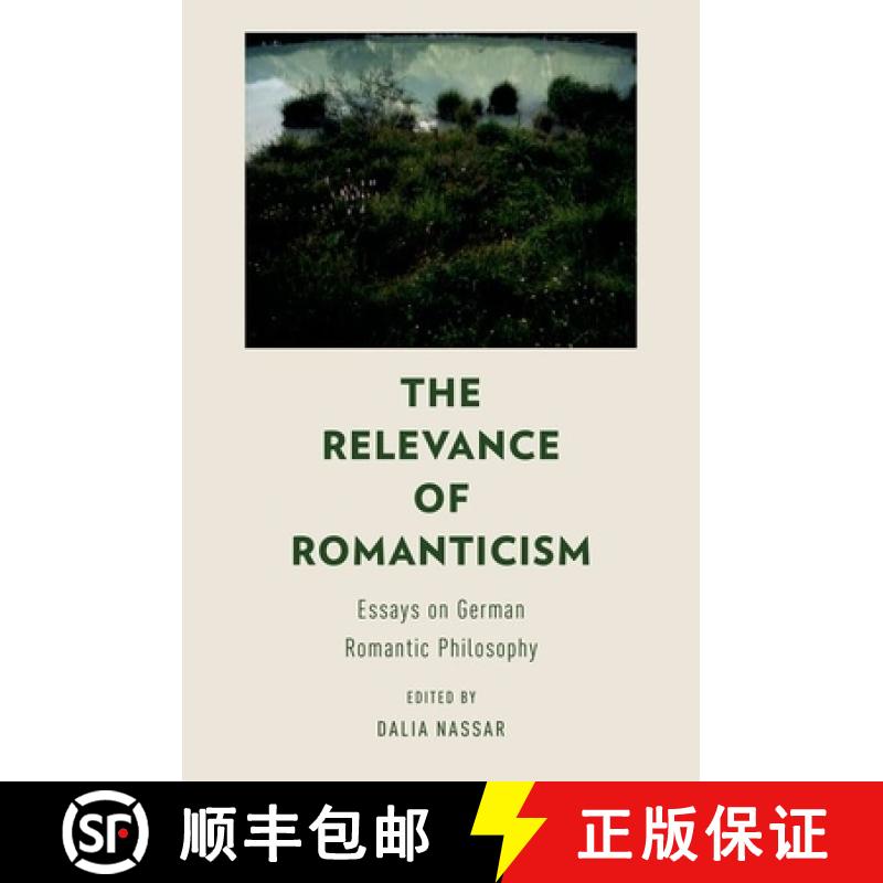 【2-3周达】The Relevance of Romanticism: Essays on German Romantic Philosophy [9780199976201]