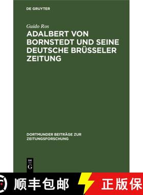 【3-4周达】Adalbert von Bornstedt und seine Deutsche Brüsseler Zeitung：Ein Beitrag zur Geschichte d... [9783598213144]